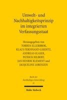 Torben Ellerbrok, Klaus Ferdinand Gärditz, Andreas Glaser, Patrick Hilbert, Jan Henrik Klement, Jacqueline Lorenzen - Umwelt- und Nachhaltigkeitsprinzip im integrierten Verfassungsstaat, Inbunden