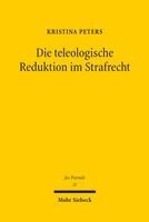 Kristina Peters - Die teleologische Reduktion im Strafrecht, Inbunden