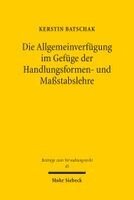 Kerstin Batschak - Die Allgemeinverfügung im Gefüge der Handlungsformen- und Maßstabslehre, Häftad