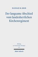 Hannah M. Kreß - Der langsame Abschied vom landesherrlichen Kirchenregiment, Inbunden