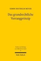Simon Diethelm Meyer - Das grundrechtliche Vorrangprinzip, Inbunden