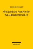 Gerhard Wagner - Ökonomische Analyse der Schiedsgerichtsbarkeit, Inbunden