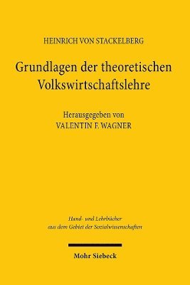 Heinrich von Stackelberg, Heinrich Von Stackelberg, Valentin F Wagner, Valentin F. Wagner - Grundlagen der theoretischen Volkswirtschaftslehre, Inbunden