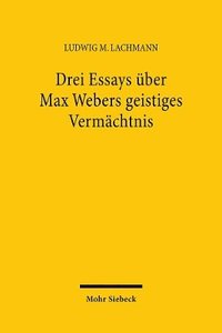 bokomslag Drei Essays ber Max Webers geistiges Vermchtnis