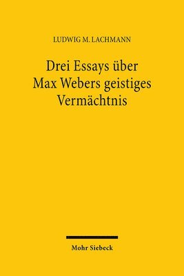 bokomslag Drei Essays Uber Max Webers Geistiges Vermachtnis