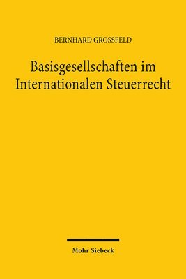 Bernhard Grossfeld - Basisgesellschaften im Internationalen Steuerrecht, Inbunden
