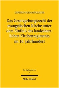 bokomslag Das Gesetzgebungsrecht der evangelischen Kirche unter dem Einflu des landesherrlichen Kirchenregiments im 16. Jahrhundert