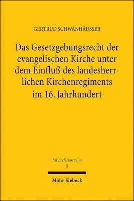 bokomslag Das Gesetzgebungsrecht der evangelischen Kirche unter dem Einflu des landesherrlichen Kirchenregiments im 16. Jahrhundert