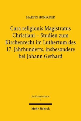 bokomslag Cura religionis Magistratus Christiani - Studien zum Kirchenrecht im Luthertum des 17. Jahrhunderts, insbesondere bei Johann Gerhard