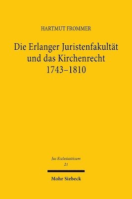bokomslag Die Erlanger Juristenfakultt und das Kirchenrecht 1743-1810
