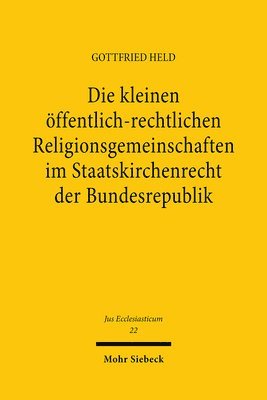 bokomslag Die kleinen ffentlich-rechtlichen Religionsgemeinschaften im Staatskirchenrecht der Bundesrepublik