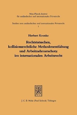 Herbert Kronke - Rechtstatsachen, kollisionsrechtliche Methodenentfaltung und Arbeitnehmerschutz im internationalen Arbeitsrecht, Häftad