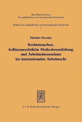 Herbert Kronke - Rechtstatsachen, kollisionsrechtliche Methodenentfaltung und Arbeitnehmerschutz im internationalen Arbeitsrecht, Häftad
