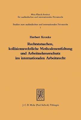 Rechtstatsachen, kollisionsrechtliche Methodenentfaltung und Arbeitnehmerschutz im internationalen Arbeitsrecht 1