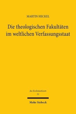 bokomslag Die theologischen Fakultten im weltlichen Verfassungsstaat