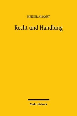 bokomslag Recht Und Handlung: Die Rechtsphilosophie in Ihrer Entwicklung Vom Naturrechtsdenken Und Vom Positivismus Zu Einer Analytischen Hermeneutik Des Rechts