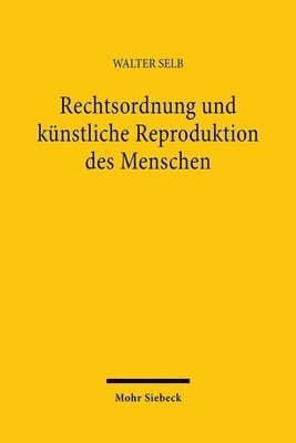 Walter Selb - Rechtsordnung Und Kunstliche Reproduktion Des Menschen, Häftad