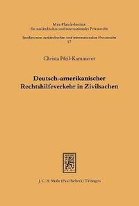 bokomslag Deutsch-Amerikanischer Rechtshilfeverkehr in Zivilsachen: Die Anwendung Der Haager Ubereinkommen Uber Zustellungen Und Beweisaufnahmen Im Ausland