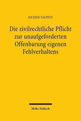 bokomslag Die zivilrechtliche Pflicht zur unaufgeforderten Offenbarung eigenen Fehlverhaltens