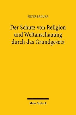 bokomslag Der Schutz von Religion und Weltanschauung durch das Grundgesetz