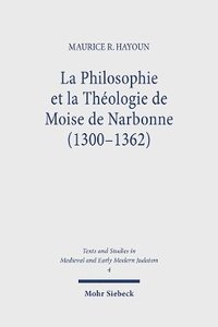 bokomslag La Philosophie et la Thologie de Moise de Narbonne (1300-1362)