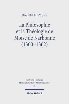 Maurice R. Hayoun - La Philosophie et la Théologie de Moise de Narbonne (1300-1362), Inbunden