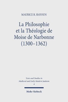 La Philosophie et la Thologie de Moise de Narbonne (1300-1362) 1