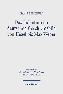 Das Judentum im deutschen Geschichtsbild von Hegel bis Max Weber