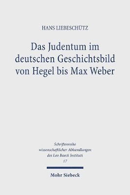 Das Judentum im deutschen Geschichtsbild von Hegel bis Max Weber 1