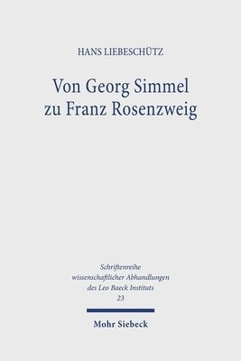 Hans Liebeschütz - Von Georg Simmel zu Franz Rosenzweig, Inbunden