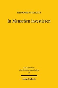 bokomslag In Menschen Investieren: Die Okonomik Der Bevolkerungsqualitat