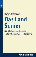 Hartmut Schmokel - Das Land Sumer. Bond: Die Wiederentdeckung Der Ersten Hochkultur Der Menschheit, Häftad. Tillgänglighet: Lägg i varukorg