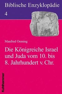bokomslag Biblische Enzyklopädie 04. Die Königreiche Israel und Juda im 9. Jahrhundert v. Chr.