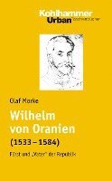 bokomslag Wilhelm Von Oranien (1533 - 1584): Furst Und 'Vater' Der Republik