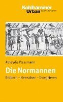 bokomslag Die Normannen: Erobern - Herrschen - Integrieren