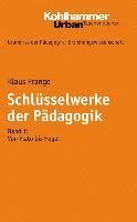 Schlusselwerke Der Padagogik: Band 1: Von Plato Bis Hegel 1