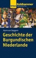 Geschichte Der Burgundischen Niederlande 1