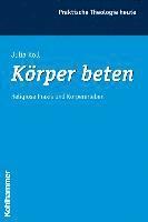 bokomslag Korper Beten: Religiose Praxis Und Korpererleben