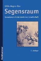 bokomslag Segensraum: Kasualpraxis in Der Modernen Gesellschaft