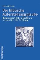 bokomslag Der Biblische Auferstehungsglaube: Religionsgeschichtliche Entstehung - Heilsgeschichtliche Entfaltung