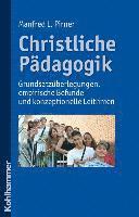 Manfred L. Pirner - Christliche Padagogik: Grundsatzuberlegungen, Empirische Befunde Und Konzeptionelle Leitlinien, Häftad