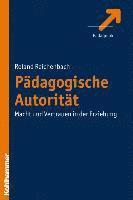 bokomslag Padagogische Autoritat: Macht Und Vertrauen in Der Erziehung