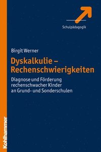 bokomslag Dyskalkulie - Rechenschwierigkeiten: Diagnose Und Forderung Rechenschwacher Kinder an Grund- Und Sonderschulen