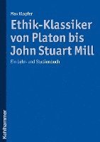 bokomslag Ethik-Klassiker Von Platon Bis John Stuart Mill: Ein Lehr- Und Studienbuch