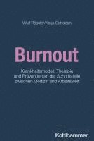 Wulf Rossler, Katja Cattapan-Ludewig, Wulf Rössler - Burnout: Krankheitsmodell, Therapie Und Pravention an Der Schnittstelle Zwischen Medizin Und Arbeitswelt, Häftad