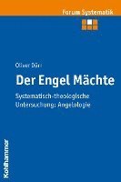 Der Engel Machte: Systematisch-Theologische Untersuchung: Angelologie 1