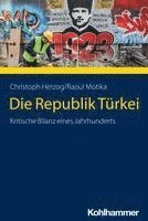 bokomslag Die Republik Turkei: Kritische Bilanz Eines Jahrhunderts