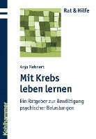 bokomslag Mit Krebs Leben Lernen: Ein Ratgeber Zur Bewaltigung Psychischer Belastungen