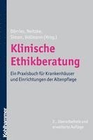 Klinische Ethikberatung: Ein Praxisbuch Fur Krankenhauser Und Einrichtungen Der Altenpflege 1