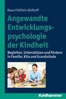 bokomslag Angewandte Entwicklungspsychologie Der Kindheit: Begleiten, Unterstutzen Und Fordern in Familie, Kita Und Grundschule